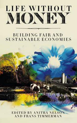 Life Without Money: Building Fair and Sustainable Economies
