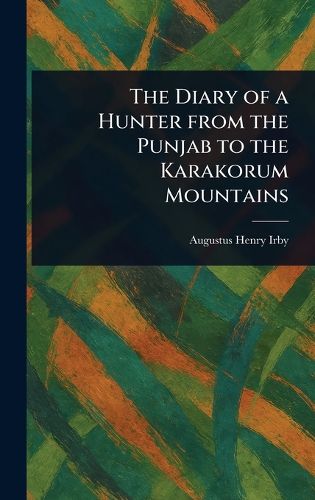 Cover image for The Diary of a Hunter From the Punjab to the Karakorum Mountains