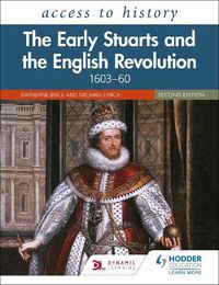 Cover image for Access to History: The Early Stuarts and the English Revolution, 1603-60, Second Edition