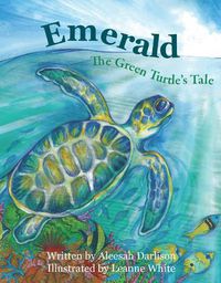 Cover image for Emerald the Green Turtle's Tale