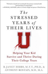 Cover image for The Stressed Years of Their Lives: Helping Your Kid Survive and Thrive During Their College Years