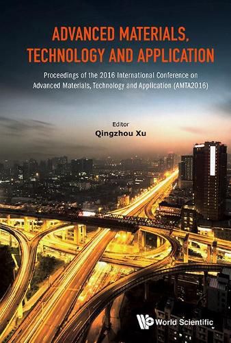 Cover image for Advanced Materials, Technology And Application - Proceedings Of The 2016 International Conference On Advanced Materials, Technology And Application (Amta2016)