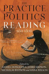 Cover image for The Practice and Politics of Reading, 650-1500
