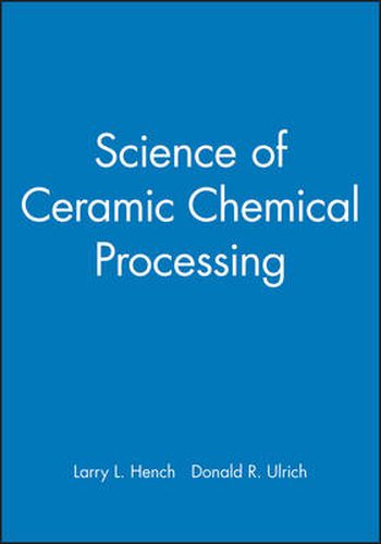 Cover image for Science of Ceramic Chemical Processing