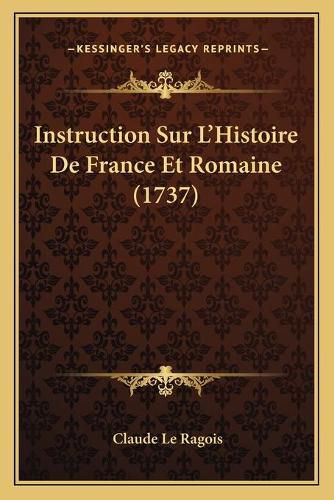 Instruction Sur L'Histoire de France Et Romaine (1737)