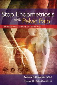 Cover image for Stop Endometriosis and Pelvic Pain: What Every Woman & Her Doctor Need to Know