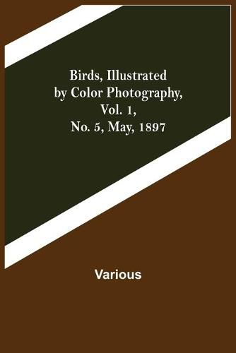 Cover image for Birds, Illustrated by Color Photography, Vol. 1, No. 5, May, 1897