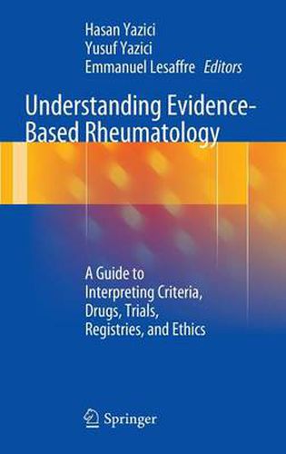 Cover image for Understanding Evidence-Based Rheumatology: A Guide to Interpreting Criteria, Drugs, Trials, Registries, and Ethics