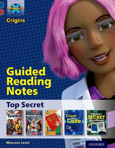 Cover image for Project X Origins: Dark Blue Book Band, Oxford Level 15: Top Secret: Guided reading notes