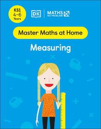 Cover image for Maths - No Problem! Measuring, Ages 4-6 (Key Stage 1)