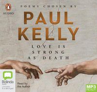 Cover image for Love Is Strong As Death: Poems chosen by Paul Kelly