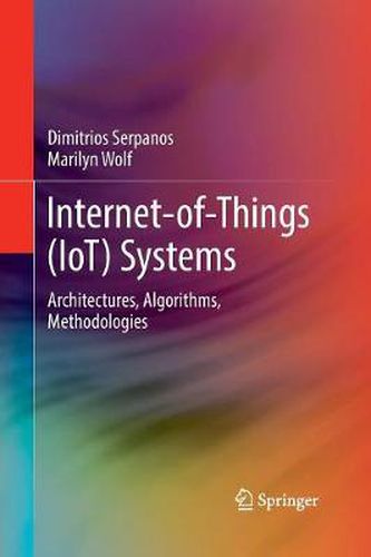 Internet-of-Things (IoT) Systems: Architectures, Algorithms, Methodologies