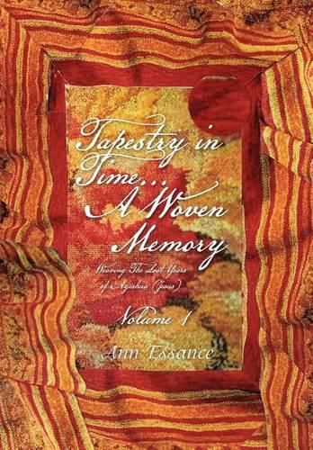Cover image for Tapestry in Time... a Woven Memory: The Hidden Years Volume 1