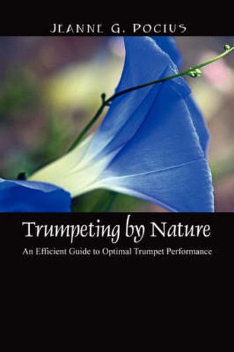 Cover image for Trumpeting by Nature: An Efficient Guide to Optimal Trumpet Performance