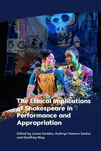 Cover image for The Ethical Implications of Shakespeare in Performance and Appropriation