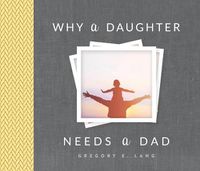 Cover image for Why a Daughter Needs a Dad