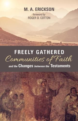 Cover image for Freely Gathered Communities of Faith and the Changes Between the Testaments