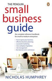 Cover image for The Penguin Small Business Guide: the complete reference handbook for small to medium enterprises