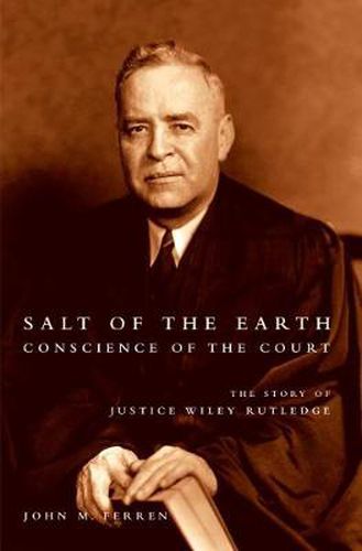 Cover image for Salt of the Earth, Conscience of the Court: The Story of Justice Wiley Rutledge