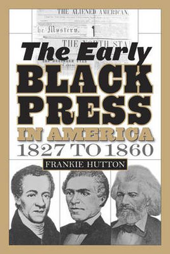 Cover image for The Early Black Press in America, 1827 to 1860