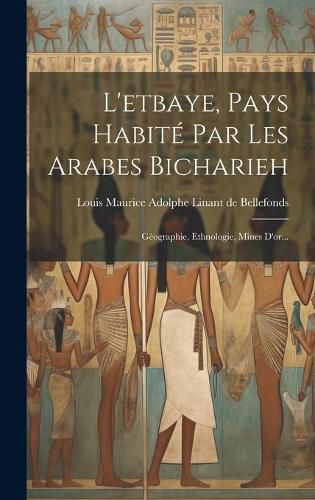 Cover image for L'etbaye, Pays Habite Par Les Arabes Bicharieh