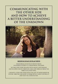 Cover image for Communicating with the Other Side and How to Achieve a Better Understanding of the Unknown