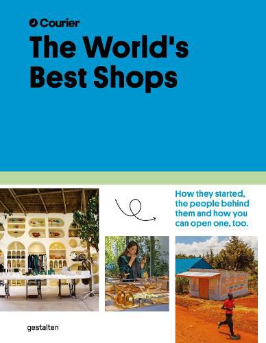 Cover image for The World's Best Shops: How They Started, the People Behind Them, and How You Can Open One Too