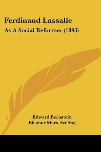 Ferdinand Lassalle: As a Social Reformer (1893)