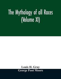 Cover image for The Mythology of all races (Volume XI)