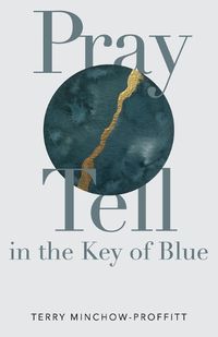 Cover image for Pray Tell in the Key of Blue