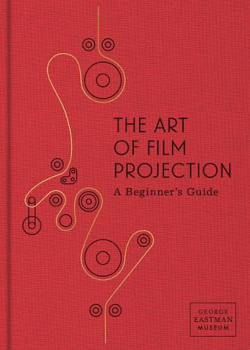 Cover image for The Art of Film Projection: A Beginner's Guide