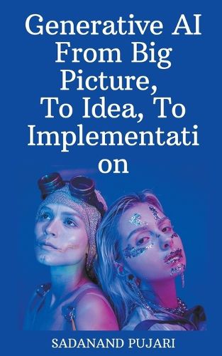 Cover image for Generative AI - From Big Picture, To Idea, To Implementation