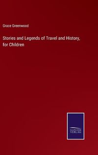 Cover image for Stories and Legends of Travel and History, for Children