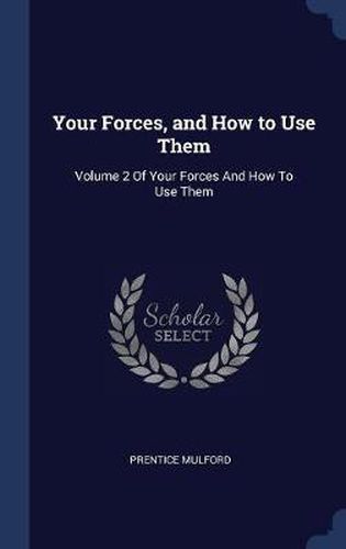 Cover image for Your Forces, and How to Use Them: Volume 2 of Your Forces and How to Use Them