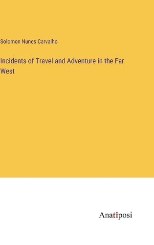 Cover image for Incidents of Travel and Adventure in the Far West