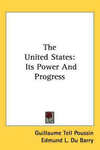 Cover image for The United States: Its Power and Progress