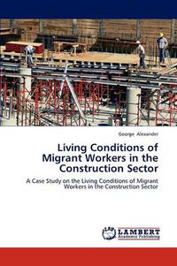 Cover image for Living Conditions of Migrant Workers in the Construction Sector