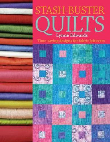 Cover image for Stash-Buster Quilts: Time-Saving Designs for Fabric Leftovers