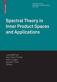 Cover image for Spectral Theory in Inner Product Spaces and Applications: 6th Workshop on Operator Theory in Krein Spaces and Operator Polynomials, Berlin, December 2006
