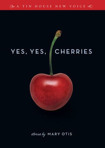 Cover image for Yes, Yes, Cherries: Stories