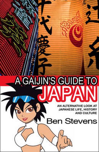 A Gaijin's Guide to Japan: An Alternative Look at Japanese Life, History and Culture