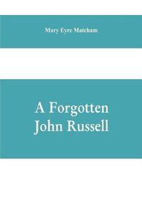 Cover image for A forgotten John Russell; being letters to a man of business, 1724-1751