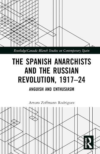 Cover image for The Spanish Anarchists and the Russian Revolution, 1917-24