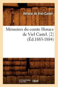 Cover image for Memoires Du Comte Horace de Viel Castel. [2] (Ed.1883-1884)