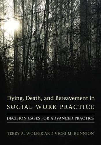 Cover image for Dying, Death, and Bereavement in Social Work Practice: Decision Cases for Advanced Practice