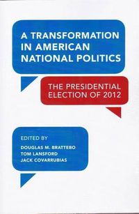 Cover image for A Transformation in American National Politics: The Presidential Election of 2012