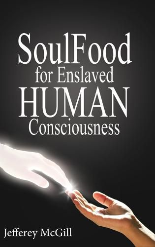 Cover image for Soul Food for Enslaved Human Consciousness