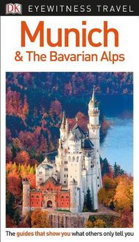 Cover image for DK Eyewitness Munich and the Bavarian Alps