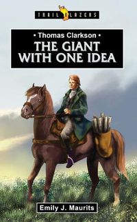 Cover image for Thomas Clarkson: The Giant With One Idea