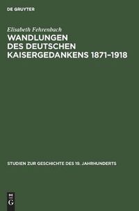 Cover image for Wandlungen Des Deutschen Kaisergedankens 1871-1918